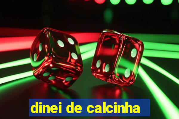 dinei de calcinha